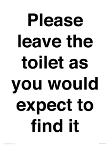 Please leave the toilet as you would expect to find it sign